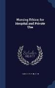 Nursing Ethics, For Hospital and Private Use