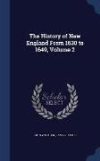 The History of New England from 1630 to 1649, Volume 2