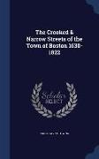 The Crooked & Narrow Streets of the Town of Boston 1630-1822