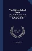 The Old Log School House: Furnitured with Incidents of School Life, Notes of Travel, Poetry, Hints to Teachers and Pupils, and Miscellaneous Ske