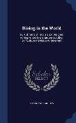 Rising in the World: Or, Architects of Fate, A Book Designed to Inspire Youth to Character Building, Self-Culture and Noble Achievement