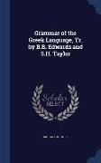 Grammar of the Greek Language, Tr. by B.B. Edwards and S.H. Taylor