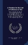 A Treatise on the Law of Collisions at Sea: With an Appendix Containing the International Regulations for Preventing Collisions at Sea, and Local Rule