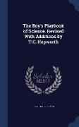 The Boy's Playbook of Science. Revised with Additions by T.C. Hepworth