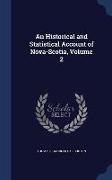 An Historical and Statistical Account of Nova-Scotia, Volume 2