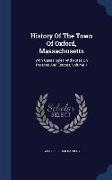 History Of The Town Of Oxford, Massachusetts: With Genealogies And Notes On Persons And Estates, Volume 1