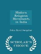 Modern Religious Movements in India - Scholar's Choice Edition