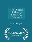 The Works of George Berkeley, Volume I - Scholar's Choice Edition