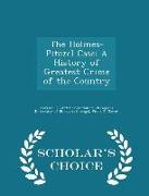 The Holmes-Pitezel Case: A History of Greatest Crime of the Country - Scholar's Choice Edition