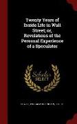 Twenty Years of Inside Life in Wall Street, or, Revelations of the Personal Experience of a Speculator