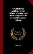 Grammatical Analysis of the Hebrew, Chaldee, and Greek Scriptures. the Book of Psalms in Hebrew