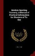 Modern Sporting Gunnery, a Manual of Practical Information for Shooters of To-day