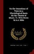 On the Sensations of Tone as a Physiological Basis for the Theory of Music, Tr. with Notes by A.J. Ellis