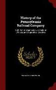 History of the Pennsylvania Railroad Company: With Plan of Organization, Portraits of Officials, and Biographical Sketches