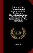 A Journal of the Transactions and Occurrences in the Settlement of Massachusetts and the Other New-England Colonies, from the Year 1630 to 1644