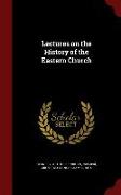 Lectures on the History of the Eastern Church