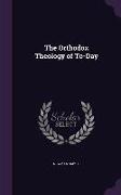 ORTHODOX THEOLOGY OF TO-DAY