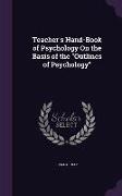 Teacher's Hand-Book of Psychology On the Basis of the Outlines of Psychology