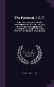 The Poems of J. O. T.: Consisting of Songs, Satire and Pastoral Descriptions, Chiefly Depicting the Scenery, and Illustrating the Manners and