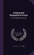 Literary and Biographical Essays: A Volume of Papers by the Way
