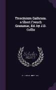 Tirocinium Gallicum. a Short French Grammar, Ed. by J.D. Collis