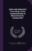 Labor and Industrial Chronology of the Commonwealth of Massachusetts, Volume 1900