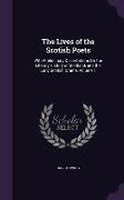 The Lives of the Scotish Poets: With Preliminary Dissertations On the Literary History of Scotland, and the Early Scotish Drama, Volume 1