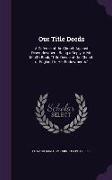 Our Title Deeds: A Defence of the Church Against Disemdowment, Being a Reply to Mr. Miall's Book, Title Deeds of the Church of England