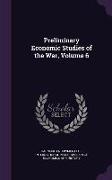 Preliminary Economic Studies of the War, Volume 6