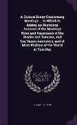 A Critical Essay Concerning Marriage ... to Which Is Added, an Historical Account of the Marriage Rites and Cermonies of the Greeks and Romans, and Ou