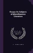 Essays On Subjects of Miscellaneous Literature