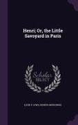 Henri, Or, the Little Savoyard in Paris