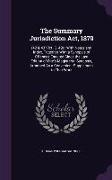 The Summary Jurisdiction Act, 1879: (42 & 43 Vict. C. 49): With Notes and Index, Together With a Synopsis of Offences Enacted Since the Last Edition o