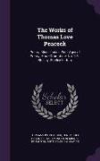 The Works of Thomas Love Peacock: Poetry. Miscellanies. Four Ages of Poetry. Horæ Dramaticæ, No. 1-3 . Shelley. Shelley Letters