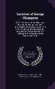 Lectures of George Thompson: With a Full Report of the Discussion Between Mr. Thompson and Mr. Borthwick, the Pro-Slavery Agent, Held at the Royal