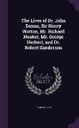 The Lives of Dr. John Donne, Sir Henry Wotton, Mr. Richard Hooker, Mr. George Herbert, and Dr. Robert Sanderson