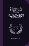 A Discourse On Scottish Church History: From the Reformation to the Present Time, With Prefatory Remarks On the S. Giles's Lectures and Appendix of No