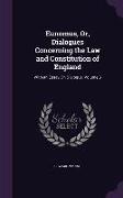 Eunomus, Or, Dialogues Concerning the Law and Constitution of England: With an Essay On Dialogue, Volume 3