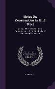 Notes On Construction in Mild Steel: Arranged for the Use of Junior Draughtsmen in the Architectural and Engineering Professions