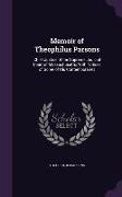 Memoir of Theophilus Parsons: Chief Justice of the Supreme Judicial Court of Massachusetts, With Notices of Some of His Contemporaries