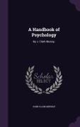 A Handbook of Psychology: By J. Clark Murray