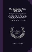 The Licensing Acts, 1872-1874: Preceded by the Unrepealed Sections of the Licensing Act 1828, the Wine and Beerhouse Act, 1869, and the Wine and Beer