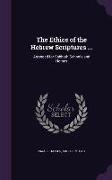 The Ethics of the Hebrew Scriptures ...: Arranged for Sabbath-Schools and Homes