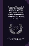 Sermons Translated From the Original French of the Late Rev. James Saurin, Pastor of the French Church at the Hague: On the Truth of Revelation