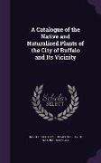 A Catalogue of the Native and Naturalized Plants of the City of Buffalo and Its Vicinity