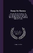 Essay On Slavery: As Connected With the Moral and Providential Government of God, and As an Element of Church Organization. With Miscell