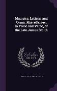 Memoirs, Letters, and Comic Miscellanies, in Prose and Verse, of the Late James Smith