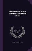 Sermons Sur Divers Textes De L'ecriture Sainte