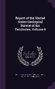 Report of the United States Geological Survey of the Territories, Volume 6