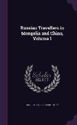 Russian Travellers in Mongolia and China, Volume 1